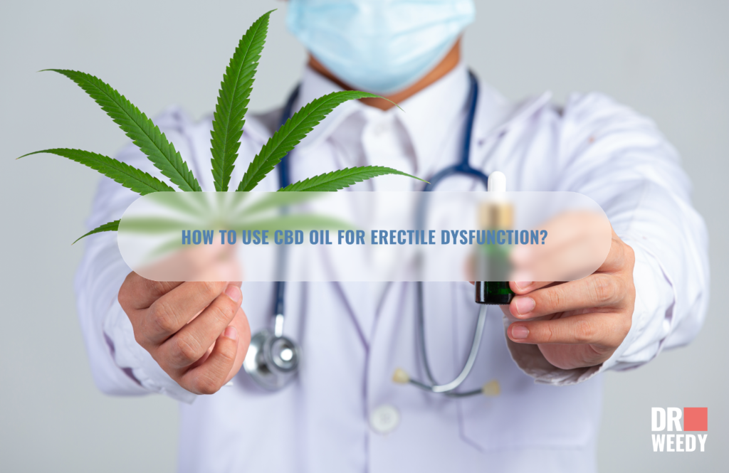 How to use CBD oil for erectile dysfunction?