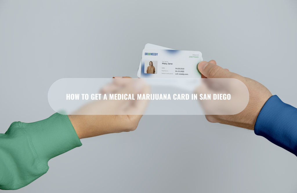 How To Get a Medical Marijuana Card in San Diego