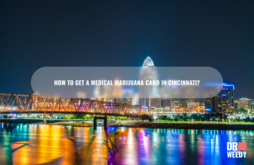 How to get a Medical Marijuana Card in Cincinnati?