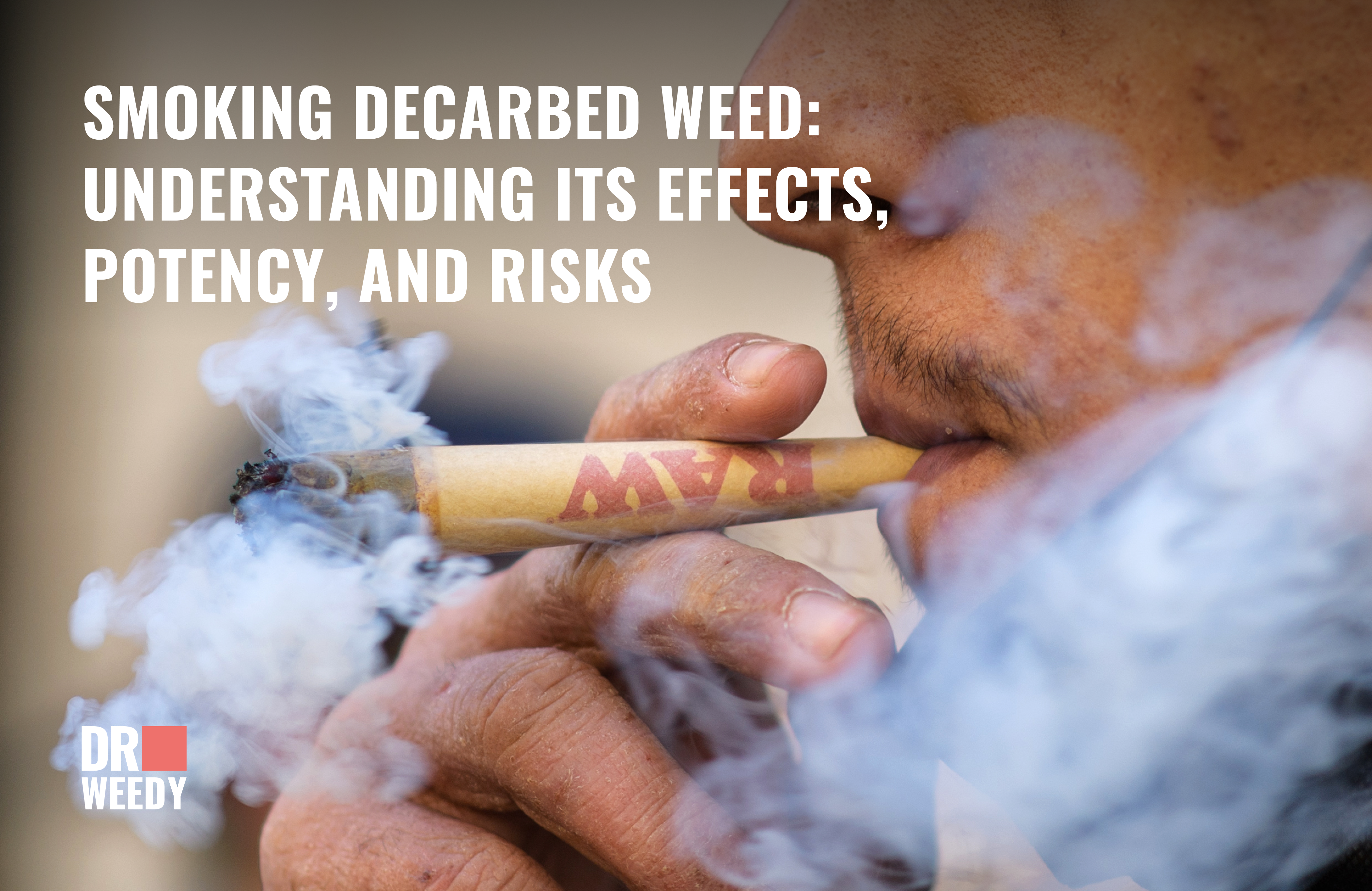 Can You Smoke Decarbed Weed? Exploring Risks and Potency